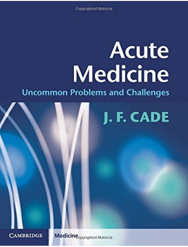 Acute Medicine: Uncommon Problems and Challenges