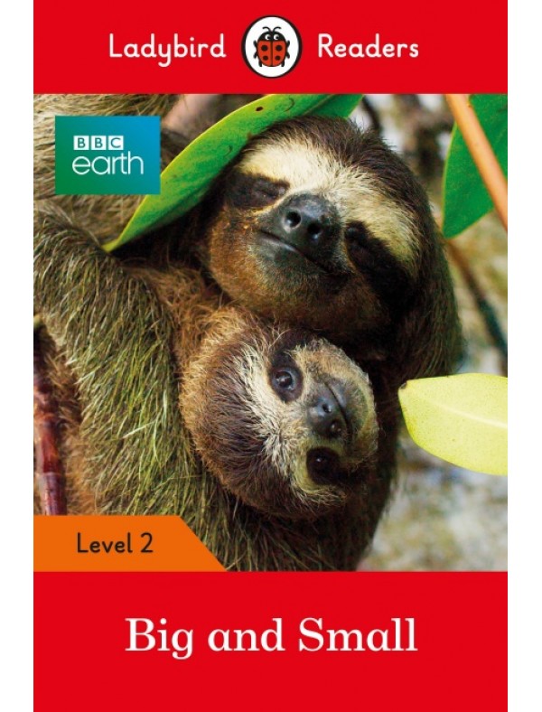 BBC Earth: Big and Small - Ladybird Readers Level 2