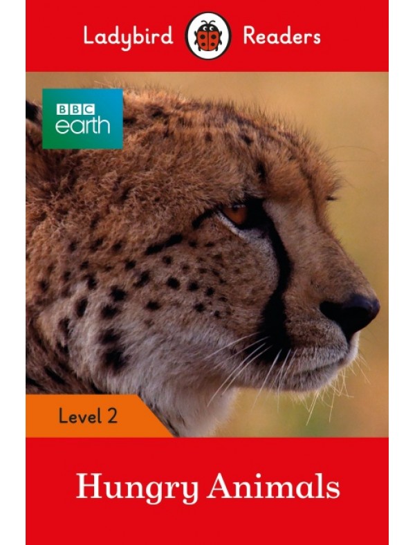 BBC Earth: Hungry Animals - Ladybird Readers Level 2