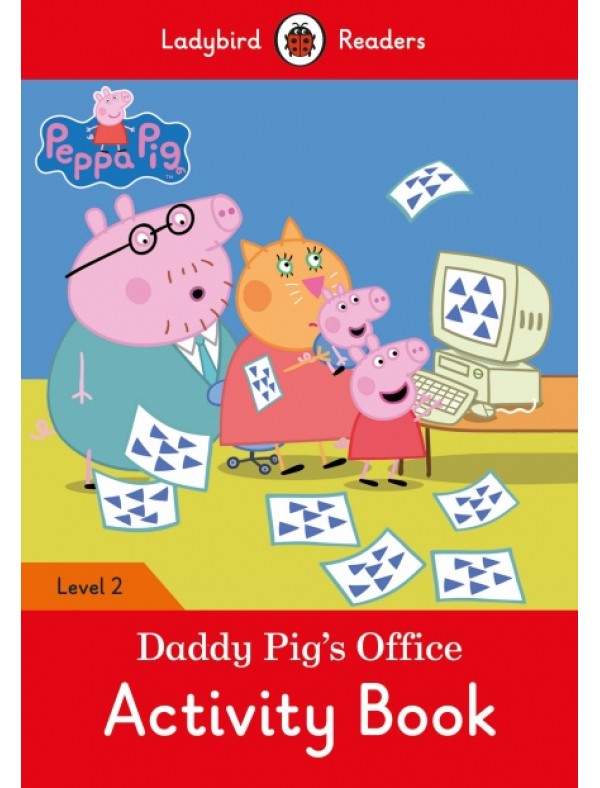 Peppa Pig: Daddy Pig’s Office Activity Book - Ladybird Readers Level 2