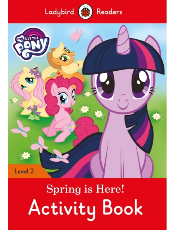 My Little Pony: Spring is Here! Activity Book - Ladybird Readers Level 2