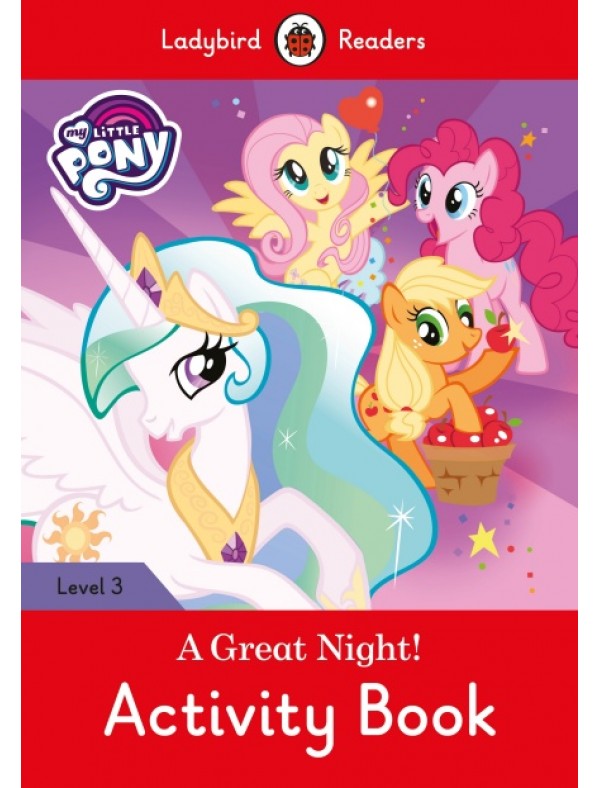 My Little Pony: A Great Night! - Activity Book - Ladybird Readers Level 3