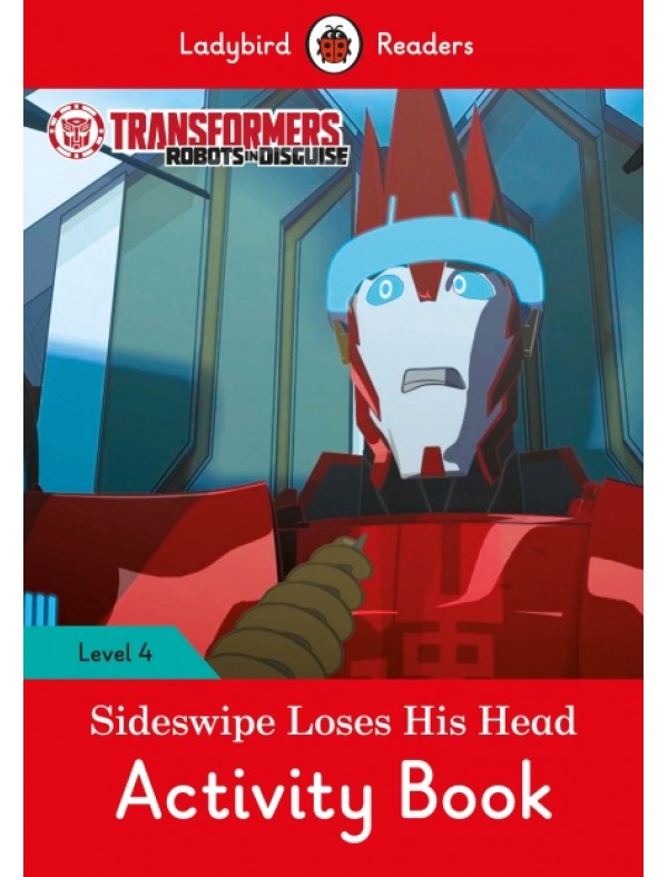 Transformers: Sideswipe Loses His Head Activity Book - Ladybird Readers Level 4