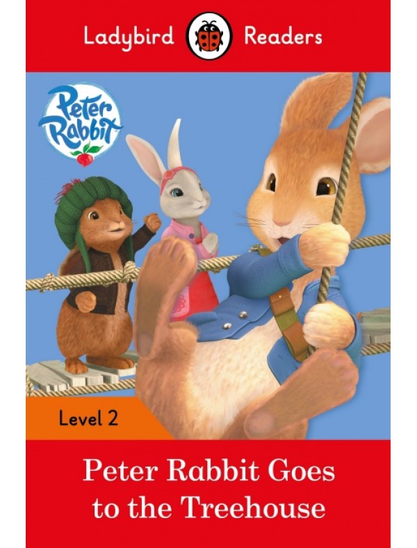 Peter Rabbit: Goes to the Treehouse – Ladybird Readers Level 2