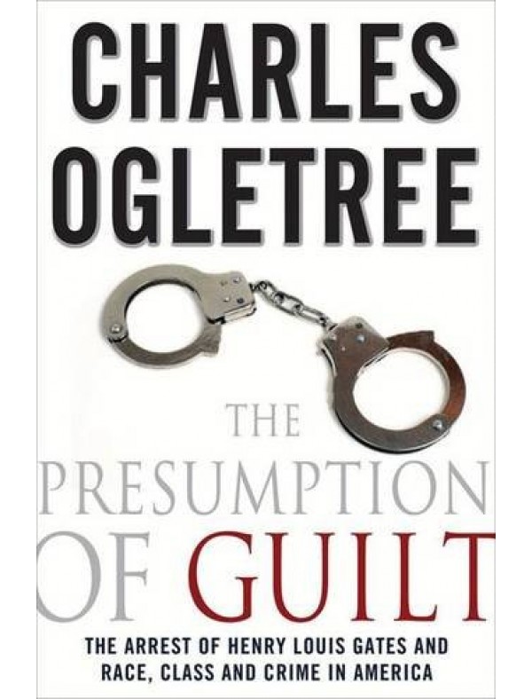 The Presumption of Guilt: The Arrest of Henry Louis Gates Jr. and Race, Class, and Crime in America Hardcover – June 22, 2010
