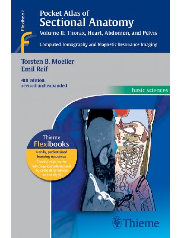 Pocket Atlas of Sectional Anatomy, Vol. II: Thorax, Heart, Abdomen and Pelvis: Computed Tomography and Magnetic Resonance Imaging 4th edition
