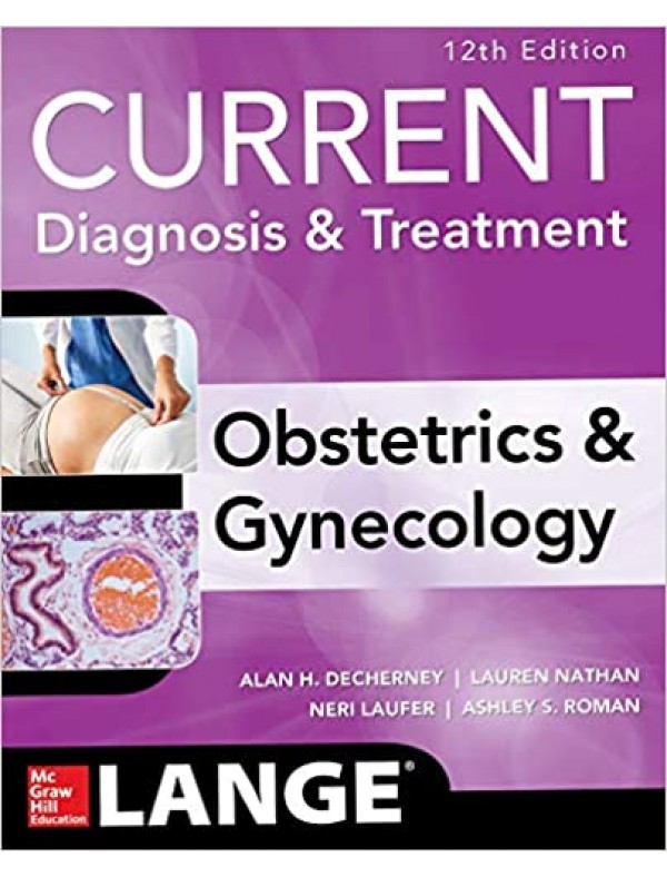 CURRENT Diagnosis & Treatment: Obstetrics & Gynecology (12th Edition)