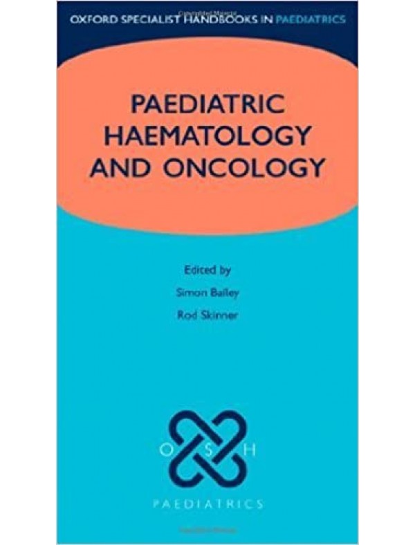 Oxford Handbook of Paediatric Haemotology and Oncology