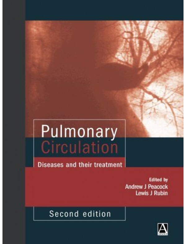 Pulmonary Circulation: Diseases and Their Treatment (2nd Edition)