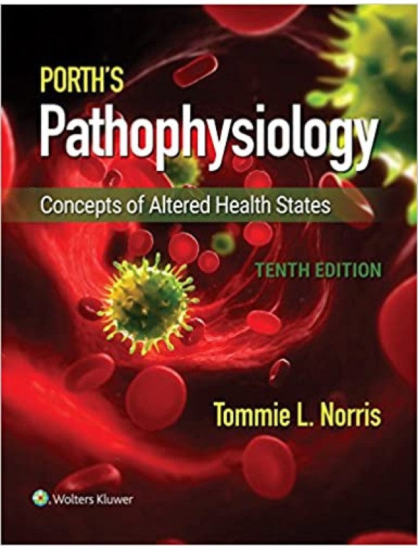 Porth's Pathophysiology: Concepts of Altered Health States (10th Edition)