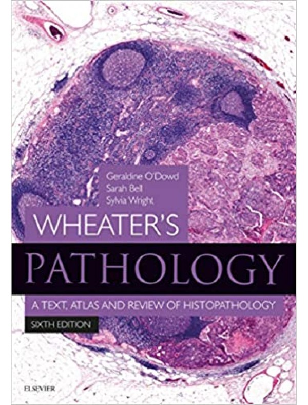 Wheater's Pathology: A Text, Atlas and Review of Histopathology (6th Edition)