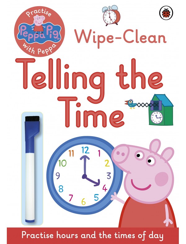 Peppa Pig - Practise with Peppa: Wipe-Clean Telling the Time