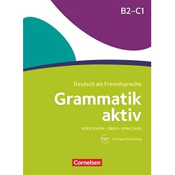 Grammatik aktiv · Deutsch als Fremdsprache 1. Ausgabe · B2/C1 Verstehen, Üben, Sprechen