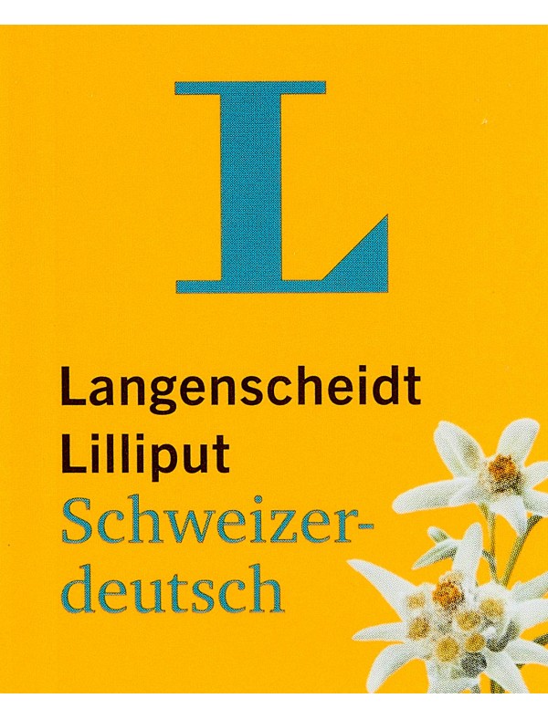Langenscheidt Lilliput Schweizerdeutsch - im Mini-Format: Schweizerdeutsch-Hochdeutsch/Hochdeutsch-Schweizerdeutsch