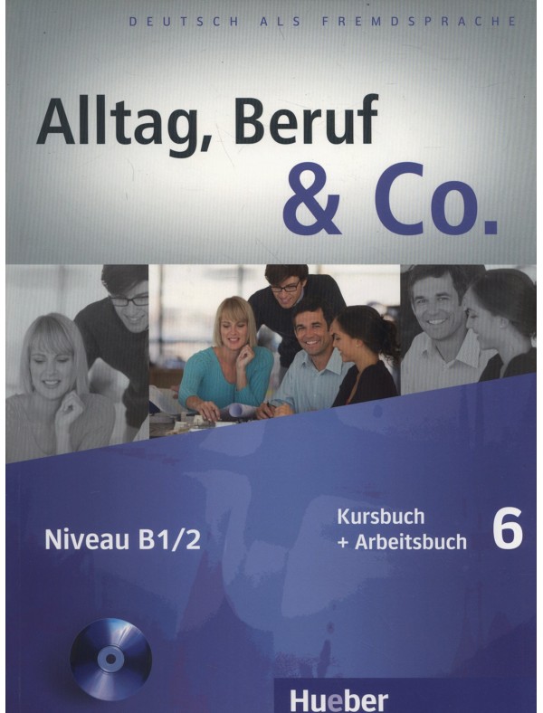 Alltag, Beruf & Co.6 Kursbuch und Arbeitsbuch B1.2