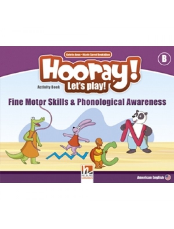 Hooray! Let's Play! B Fine Motor Skills and Phonetic Awareness Activity Book 