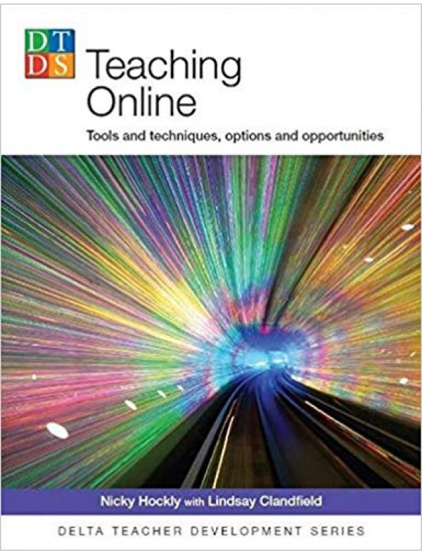 Teaching Online: Tools and Techniques, Options and Opportunities
