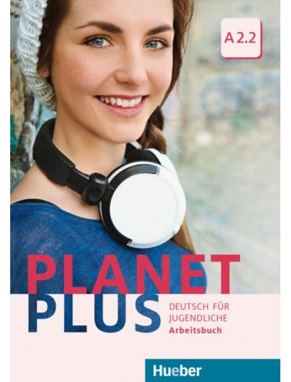 Planet Plus A2.2 Deutsch fur Jugendliche / Arbeitsbuch