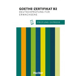 Prufung Express – Goethe-Zertifikat B2, Deutschprufung fur Erwachsene Ubungsbuch mit Audios online