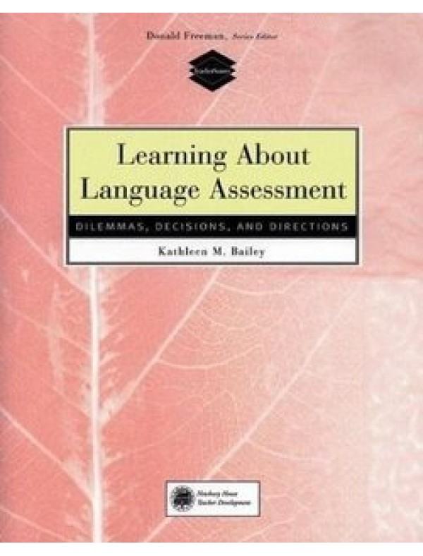 Learning about Language Assessment: Dilemmas, Decisions and Directions