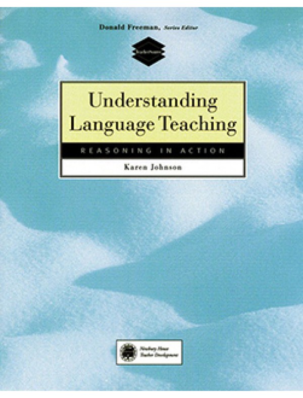Understanding Language Teaching: Reasoning in Action